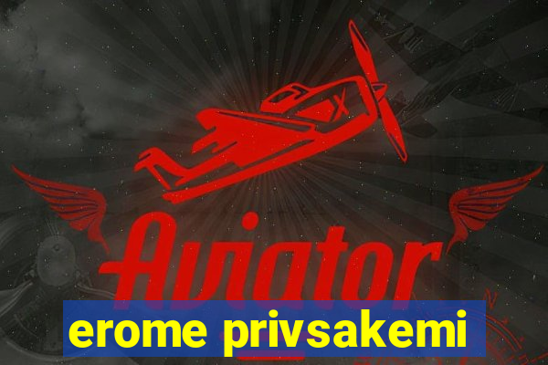erome privsakemi